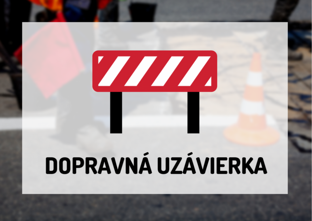 Časti ulíc Terchovská a Mukačevská budú v najbližších dňoch uzavreté