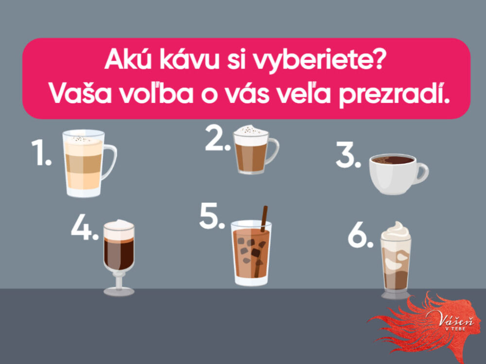 Latte macchiato alebo cappuccino? Vyberte si jednu z káv a zistíte, aký ste