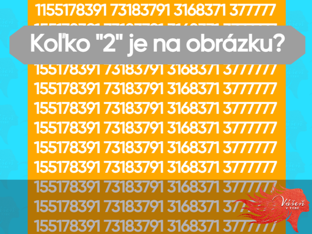 Náš test vyriešia iba všímaví ľudia. Koľko „2“ vidíte na obrázku?