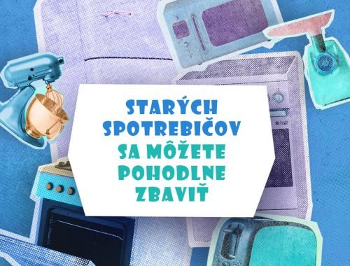 Starých spotrebičov sa môžete pohodlne zbaviť